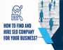 How to Find and Hire SEO Company for Your Business?